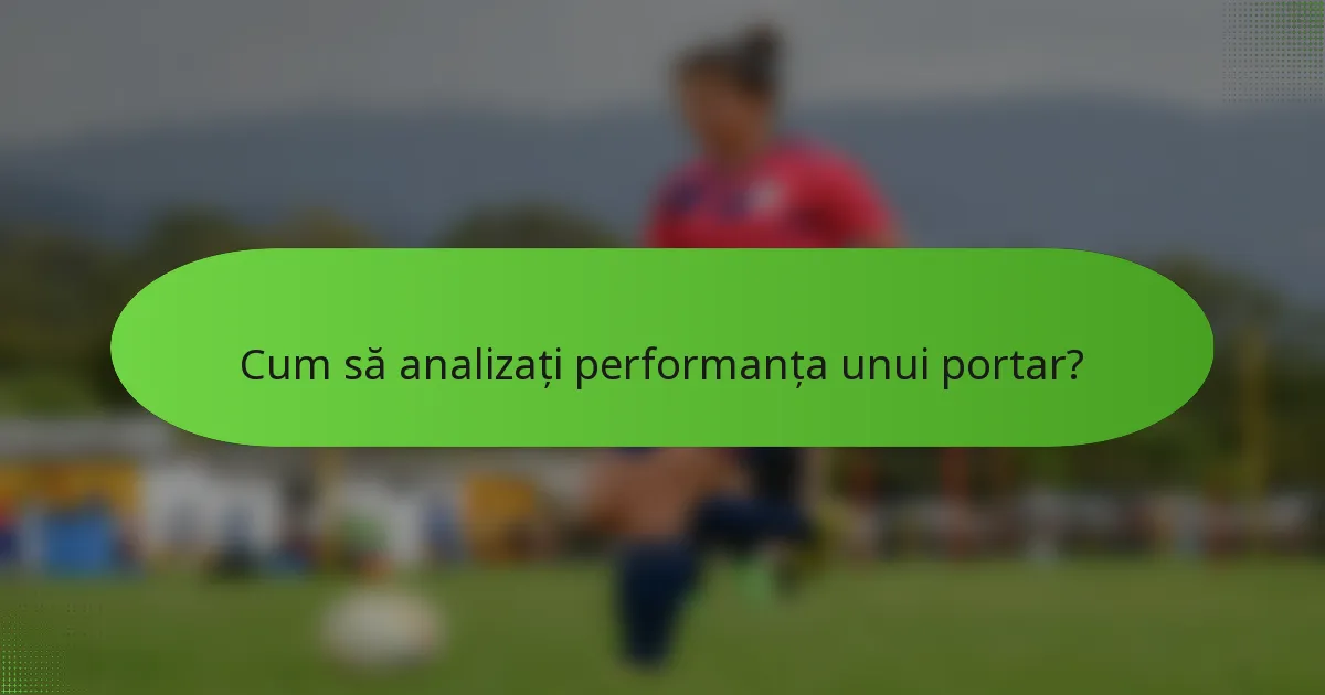 Cum să analizați performanța unui portar?