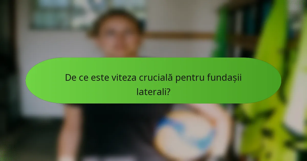 De ce este viteza crucială pentru fundașii laterali?