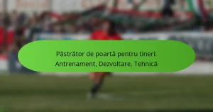 featured-image-pastrator-de-poarta-pentru-tineri-antrenament-dezvoltare-tehnica